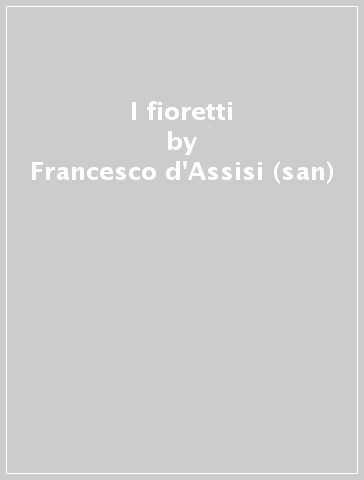 I fioretti - Francesco d