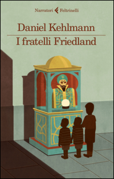 I fratelli Friedland - Daniel Kehlmann