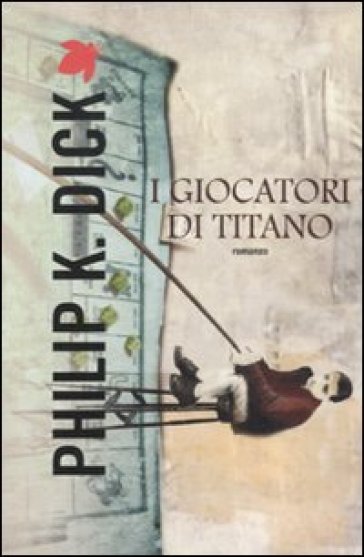 I giocatori di Titano - Philip K. Dick