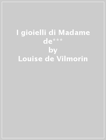 I gioielli di Madame de*** - Louise de Vilmorin