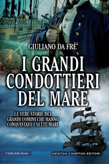 I grandi condottieri del mare - Giuliano Da Frè