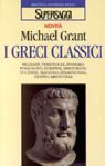 I greci classici - Michael Grant
