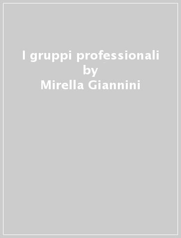 I gruppi professionali - Everardo Minardi - Mirella Giannini