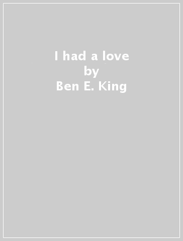 I had a love - Ben E. King