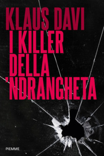 I killer della 'ndrangheta - Klaus Davi