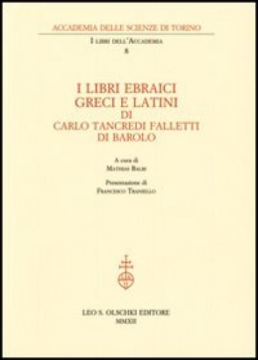 I libri ebraici, greci e latini - Carlo Tancredi Falletti