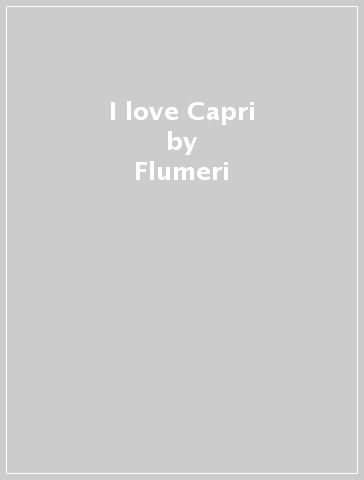 I love Capri - Flumeri & Giacometti