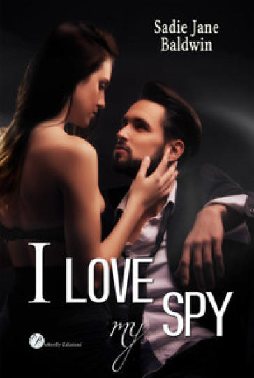 I love my spy. Ediz. italiana - Jane Baldwin Sadie