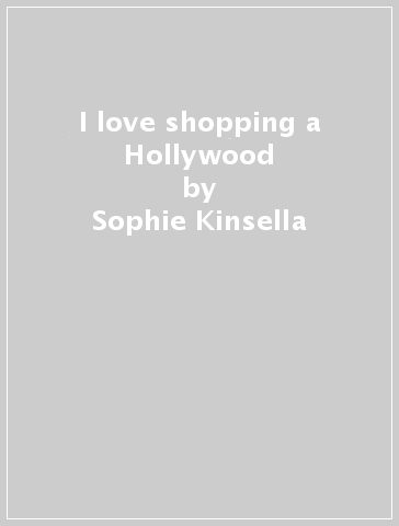 I love shopping a Hollywood - Sophie Kinsella