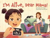 I m Alive, Dear Mama!