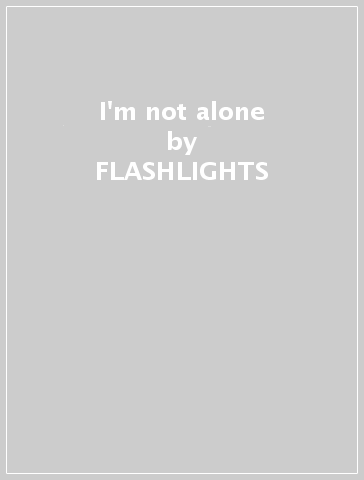 I'm not alone - FLASHLIGHTS