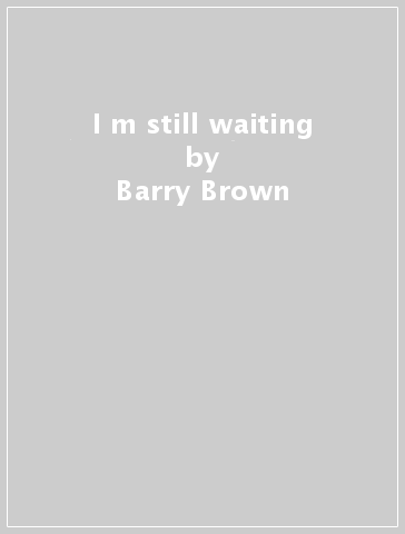 I m still waiting - Barry Brown