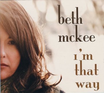 I'm that way - BETH MCKEE