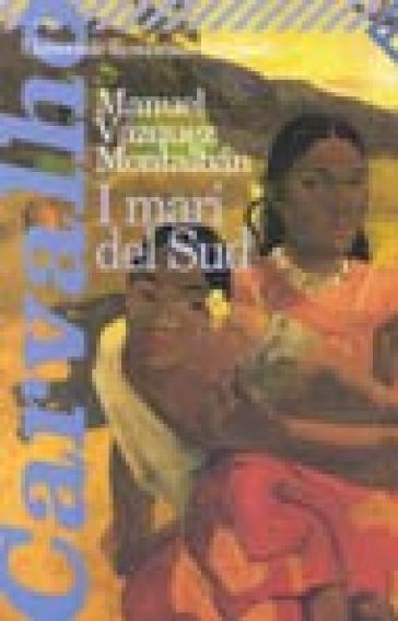 I mari del sud - Manuel Vazquez Montalban