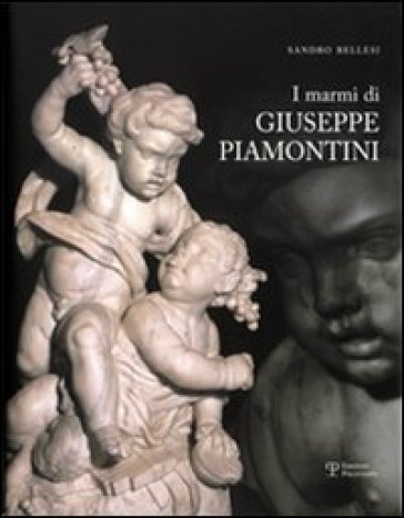 I marmi di Giuseppe Piamontini - Sandro Bellesi