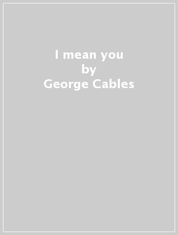 I mean you - George Cables