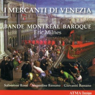 I mercanti di venezia - BANDE MONTREAL BAROQUE