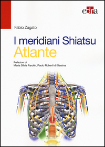 I meridiani Shiatsu. Atlante - Fabio Zagato