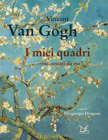 I miei quadri raccontati da me - Vincent Van Gogh