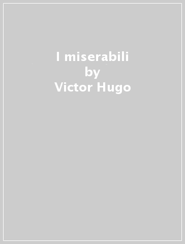 I miserabili - Victor Hugo