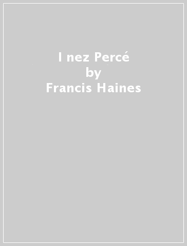 I nez Percé - Francis Haines