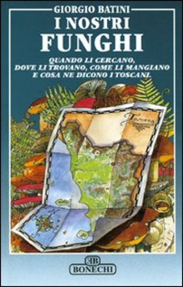 I nostri funghi - Giorgio Batini