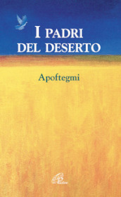 I padri del deserto. Apoftegmi