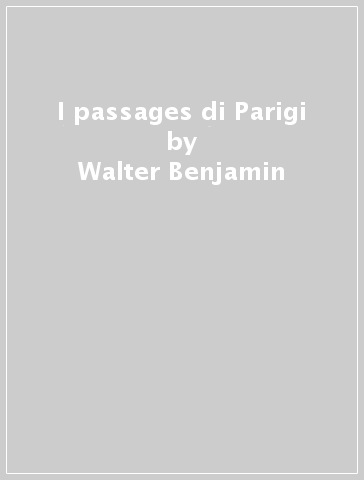 I passages di Parigi - Walter Benjamin