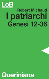 I patriarchi. Genesi 12-36