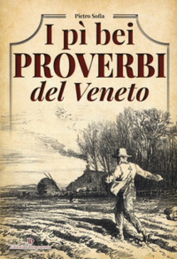 I pì bei proverbi del Veneto - Pietro Sofia
