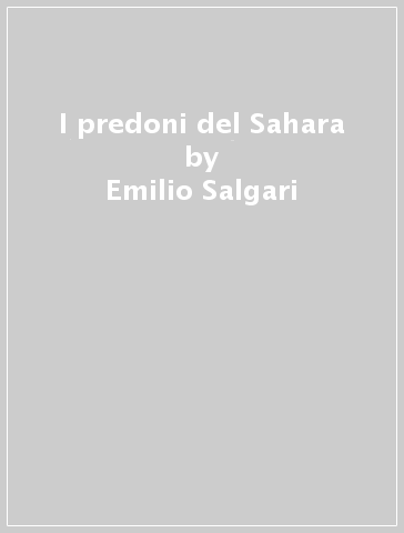 I predoni del Sahara - Emilio Salgari