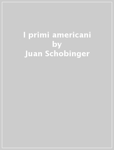 I primi americani - Juan Schobinger