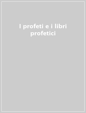 I profeti e i libri profetici