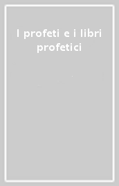 I profeti e i libri profetici