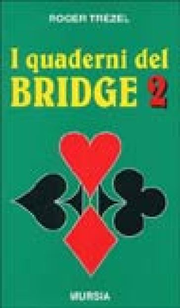 I quaderni del bridge. 2. - Roger Trézel