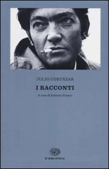 I racconti - Julio Cortàzar