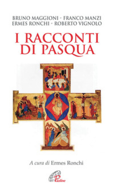 I racconti di Pasqua - Bruno Maggioni - Roberto Vignolo - Franco Manzi