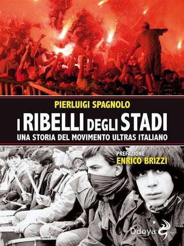 I ribelli degli stadi - Pierluigi Spagnolo