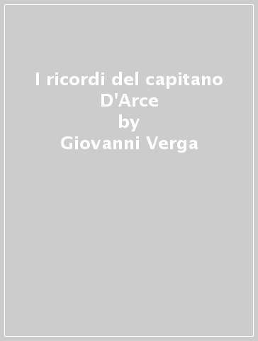 I ricordi del capitano D'Arce - Giovanni Verga