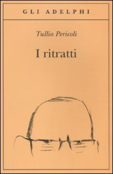 I ritratti. Ediz. illustrata - Tullio Pericoli