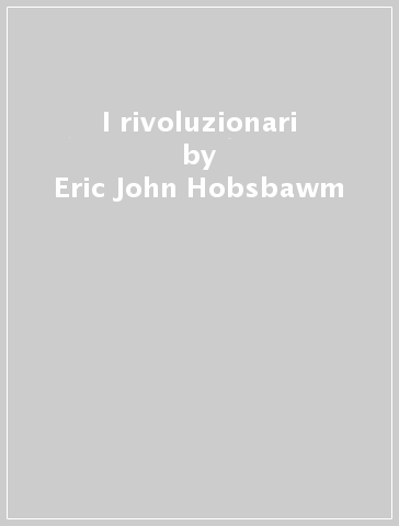 I rivoluzionari - Eric John Hobsbawm
