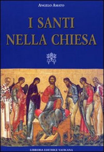 I santi nella Chiesa - Angelo Amato