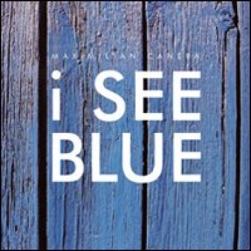 I see blue. Con 4 CD Audio - Maximilian Canepa