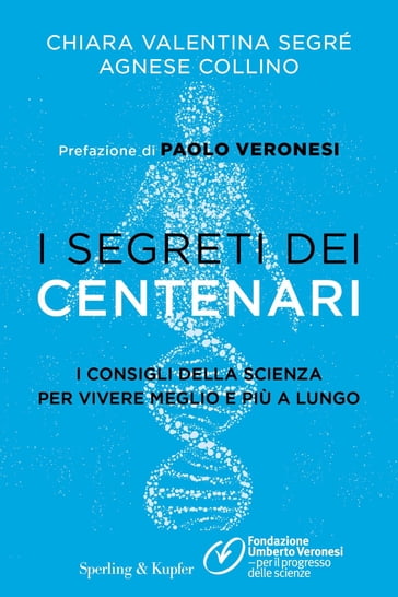 I segreti dei centenari - Agnese Collino - Chiara Valentina Segré