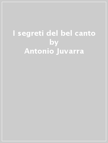 I segreti del bel canto - Antonio Juvarra