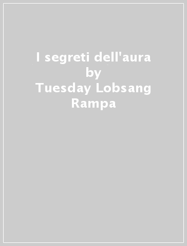 I segreti dell'aura - Tuesday Lobsang Rampa