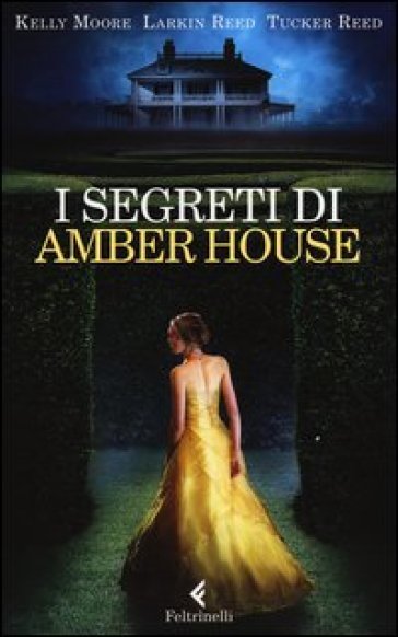 I segreti di Amber House - Kelly Moore - Larkin Reed - Reed Tucker