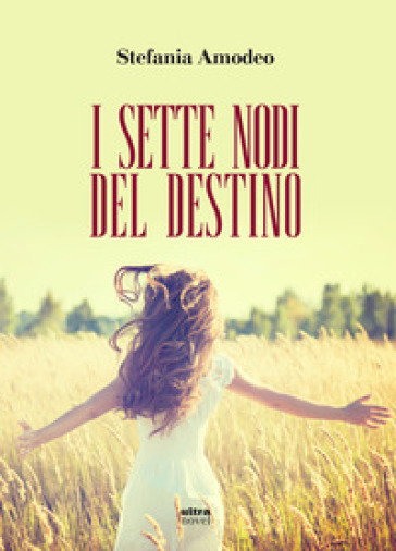 I sette nodi del destino - Stefania Amodeo