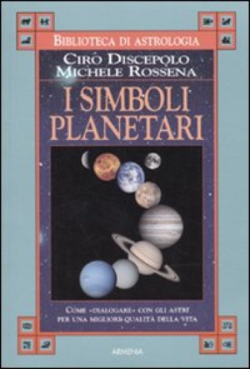 I simboli planetari - Ciro Discepolo - Michele Rossena