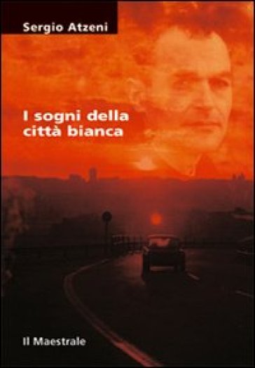 I sogni della città bianca - Sergio Atzeni